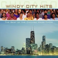 Windy City Hits: The Best of Chicago Mass Choir by Chicago Mass Choir
