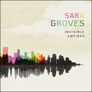 Invisible Empires Album Review by Sara Groves