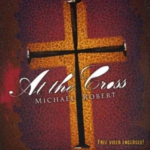 At the Cross EP by Michael Robert