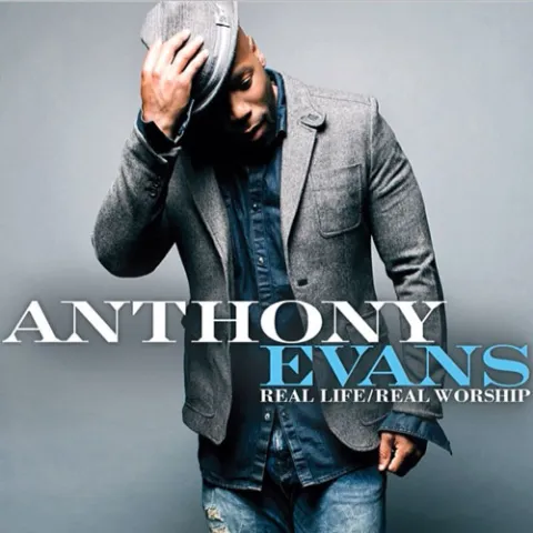 Real Life Real Worship by Anthony Evans