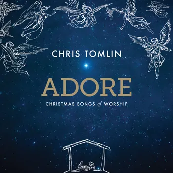 Adore: Christmas Songs of Worship Album Review by Chris Tomlin