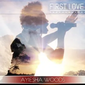 First Love - Single by Ayiesha Woods