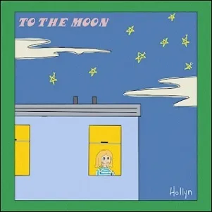 To The Moon (Single) by Hollyn