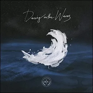 Dancing On The Waves (Radio Version) (Single) by We The Kingdom