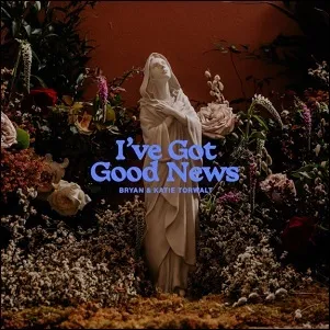 I've Got Good News (Live) Album Review by Bryan & Katie Torwalt