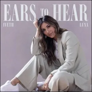 Ears To Hear (Single) by Iveth Luna