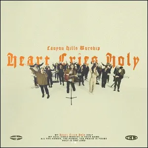 Heart Cries Holy (Single) by Canyon Hills Worship