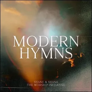 Modern Hymns Album Review by Shane & Shane