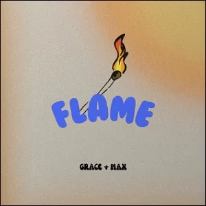Flame (Single) by Grace + Max