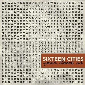 Your Love Is EP by Sixteen Cities  | CD Reviews And Information | NewReleaseToday
