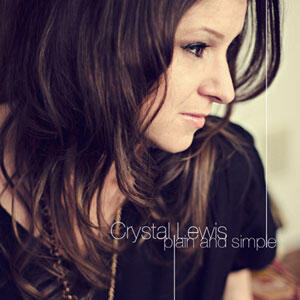 Plain And Simple by Crystal Lewis | CD Reviews And Information | NewReleaseToday