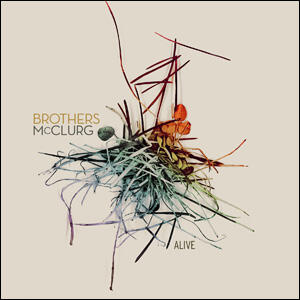 Alive EP by Brothers McClurg  | CD Reviews And Information | NewReleaseToday