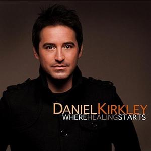 Where Healing Starts by Daniel Kirkley | CD Reviews And Information | NewReleaseToday