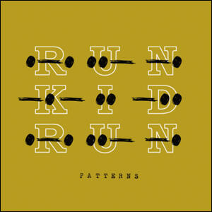 Patterns by Run Kid Run  | CD Reviews And Information | NewReleaseToday