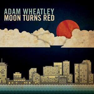Moon Turns Red by Adam Wheatley | CD Reviews And Information | NewReleaseToday