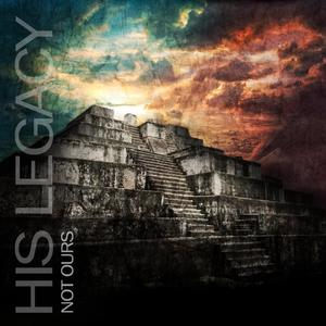 Not Ours EP by His Legacy  | CD Reviews And Information | NewReleaseToday