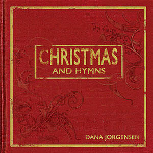 Christmas And Hymns EP by Dana Jorgensen | CD Reviews And Information | NewReleaseToday