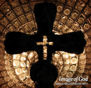 Image of God by Christa Wells | CD Reviews And Information | NewReleaseToday