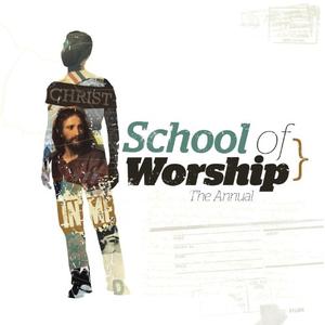 Christ In Me - The Annual by The School of Worship  | CD Reviews And Information | NewReleaseToday