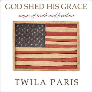 God Shed His Grace: Songs Of Truth And Freedom by Twila Paris | CD Reviews And Information | NewReleaseToday