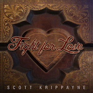 Fight For Love by Scott Krippayne | CD Reviews And Information | NewReleaseToday