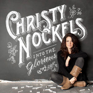 Into The Glorious by Christy Nockels | CD Reviews And Information | NewReleaseToday