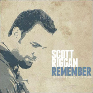 Remember - The Scott Riggan Collection by Scott Riggan | CD Reviews And Information | NewReleaseToday