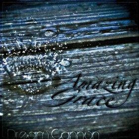 Amazing Grace (Single) by Dream Cannon  | CD Reviews And Information | NewReleaseToday