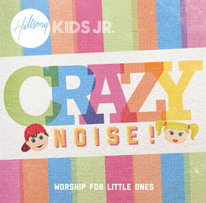 Crazy Noise by Hillsong Kids  | CD Reviews And Information | NewReleaseToday