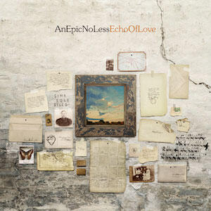 Echo of Love by An Epic, No Less  | CD Reviews And Information | NewReleaseToday