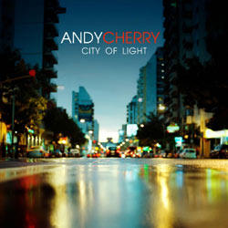 City of Light EP by Andy Cherry | CD Reviews And Information | NewReleaseToday