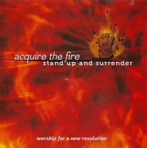 Stand Up and Surrender by Acquire The Fire  | CD Reviews And Information | NewReleaseToday