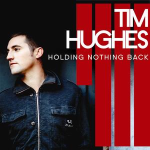 Holding Nothing Back by Tim Hughes | CD Reviews And Information | NewReleaseToday