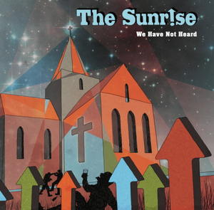 We Have Not Heard by The Sunrise  | CD Reviews And Information | NewReleaseToday