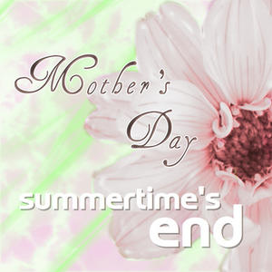 Mother's Day by Summertime's End  | CD Reviews And Information | NewReleaseToday