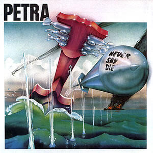 Never Say Die by Petra  | CD Reviews And Information | NewReleaseToday