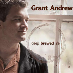 Deep Brewed Life by Grant Andrew | CD Reviews And Information | NewReleaseToday