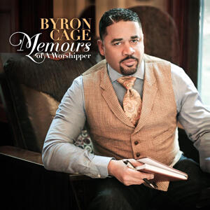 Memoirs of a Worshipper by Byron Cage | CD Reviews And Information | NewReleaseToday