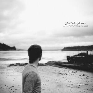 All Forgotten Things by Josiah James | CD Reviews And Information | NewReleaseToday
