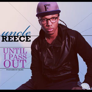 Until I Pass Out - Single by Uncle Reece  | CD Reviews And Information | NewReleaseToday