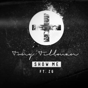 Show Me f/ ZG (Single) by Tony Tillman | CD Reviews And Information | NewReleaseToday