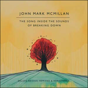 The Song Inside The Sounds Of Breaking Down - Digital Reissue by John Mark McMillan | CD Reviews And Information | NewReleaseToday