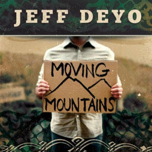 Moving Mountains by Jeff Deyo | CD Reviews And Information | NewReleaseToday