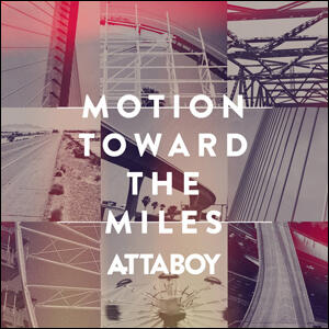 Motion Towards The Miles by Attaboy  | CD Reviews And Information | NewReleaseToday