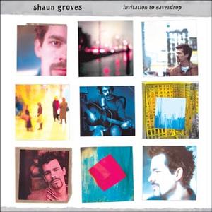 Invitation To Eavesdrop by Shaun Groves | CD Reviews And Information | NewReleaseToday