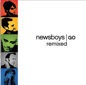 GO Remixed by Newsboys  | CD Reviews And Information | NewReleaseToday