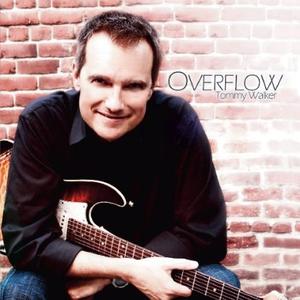 Overflow by Tommy Walker | CD Reviews And Information | NewReleaseToday