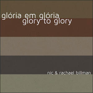 Glory To Glory by Nic and Rachael Billman | CD Reviews And Information | NewReleaseToday
