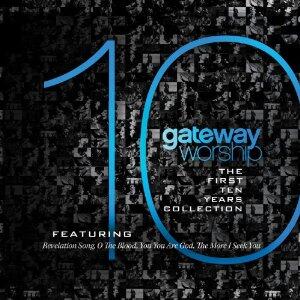 The First 10 Years by Gateway Worship  | CD Reviews And Information | NewReleaseToday