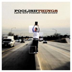 Let's Not Forget The Story by Foolish Things  | CD Reviews And Information | NewReleaseToday